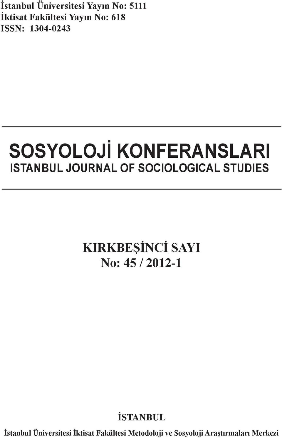 SOCIOLOGICAL STUDIES KIRKBEŞİNCİ SAYI No: 45 / 2012-1 İSTANBUL