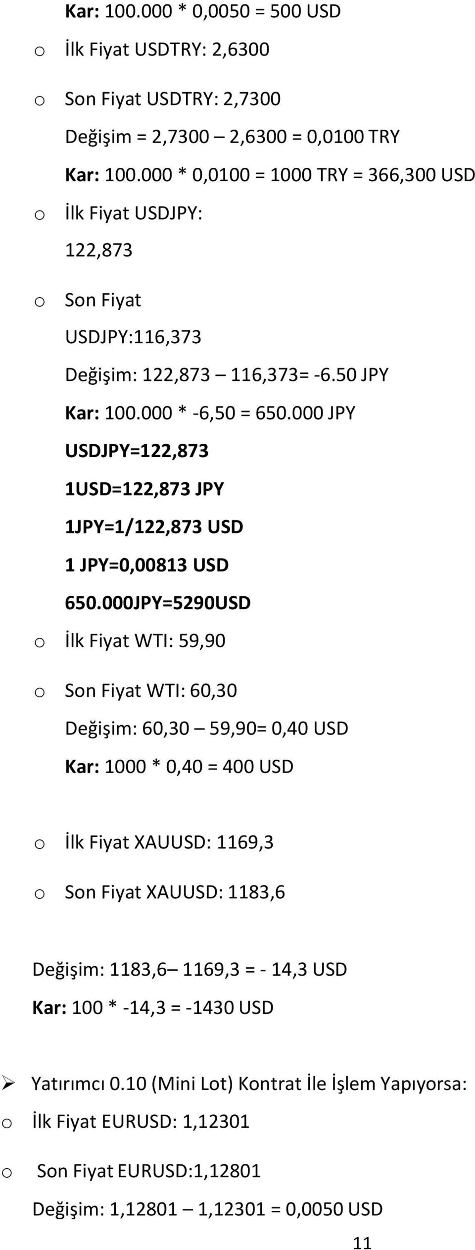 000 JPY USDJPY=122,873 1USD=122,873 JPY 1JPY=1/122,873 USD 1 JPY=0,00813 USD 650.