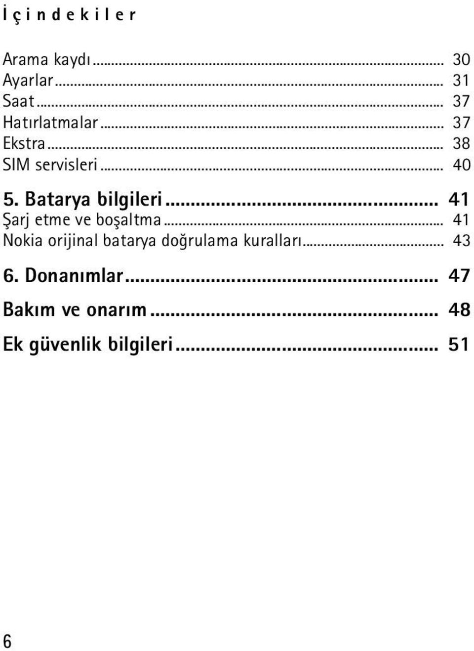 .. 41 Þarj etme ve boþaltma.