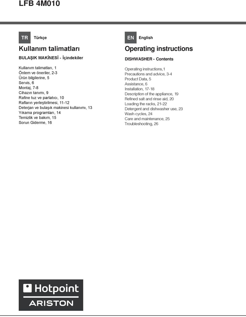 Giderme, 16 EN English Operating instructions DISHWASHER - Contents Operating instructions,1 Precautions and advice, 3-4 Product Data, 5 Assistance, 6 Installation, 17-18