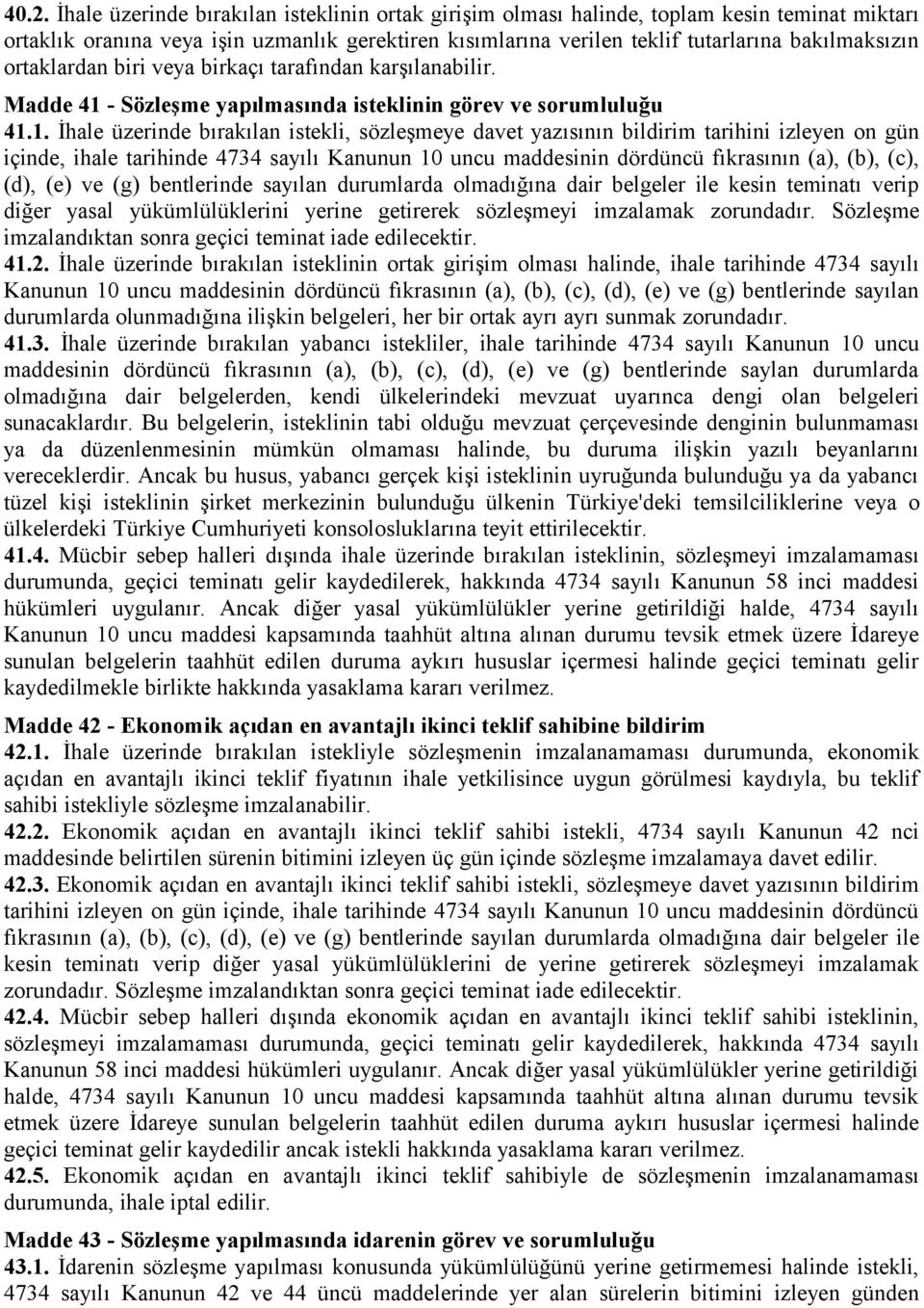 - Sözleşme yapılmasında isteklinin görev ve sorumluluğu 41.