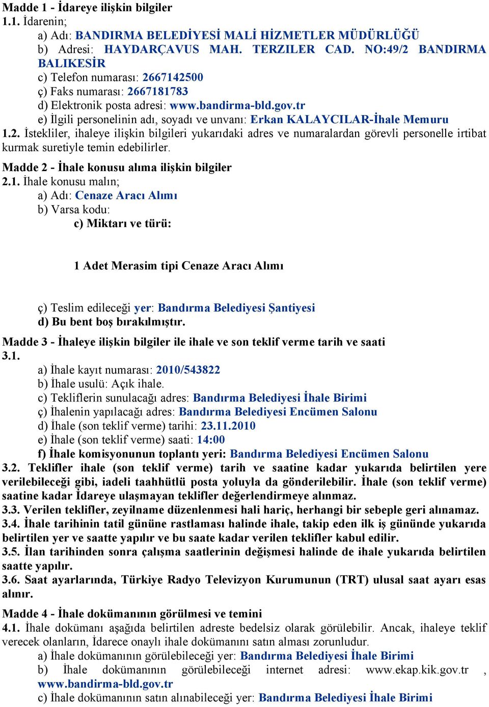 tr e) İlgili personelinin adı, soyadı ve unvanı: Erkan KALAYCILAR-İhale Memuru 1.2.