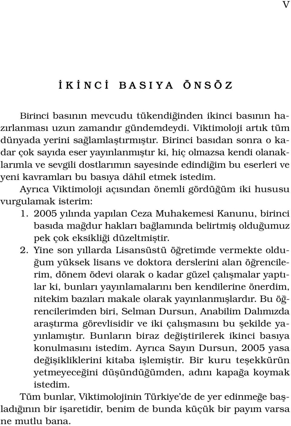 istedim. Ayr ca Viktimoloji aç s ndan önemli gördü üm iki hususu vurgulamak isterim: 1.