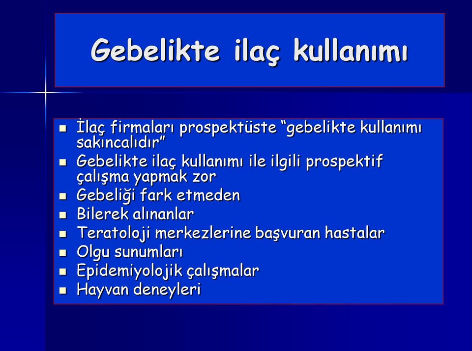 yapmak zor Gebeliği fark etmeden Bilerek alınanlar Teratoloji