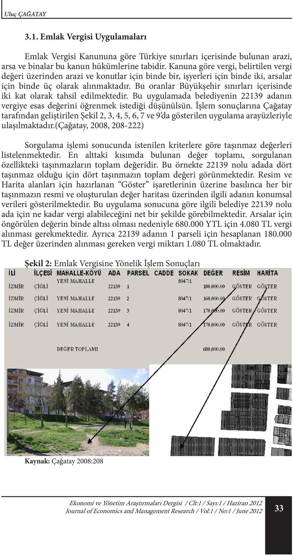 Bu oranlar Büyükşehir sınırları içerisinde iki olarak kat alınmaktadır. olarak tahsil Bu edilmektedir.