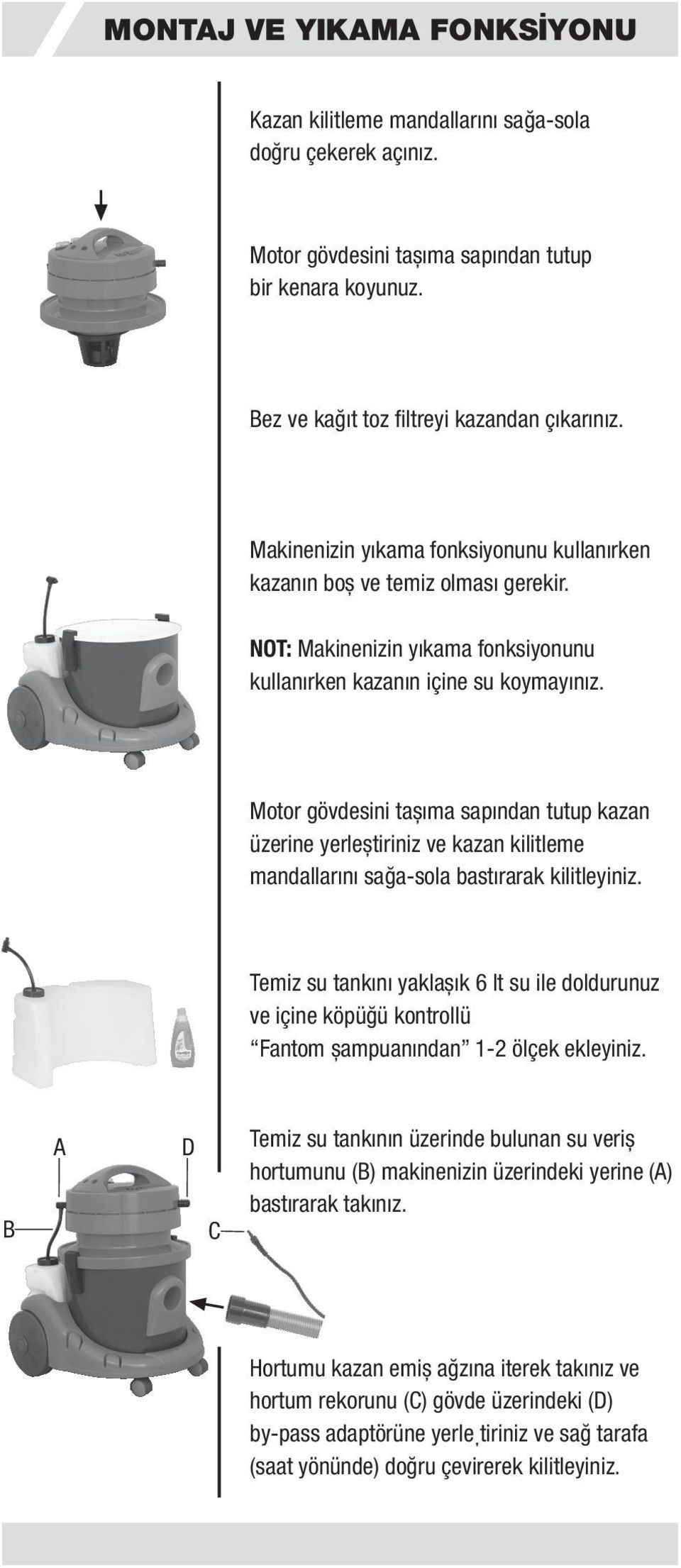 Motor gövdesini tașıma sapından tutup kazan üzerine yerleștiriniz ve kazan kilitleme mandallarını sağa-sola bastırarak kilitleyiniz.