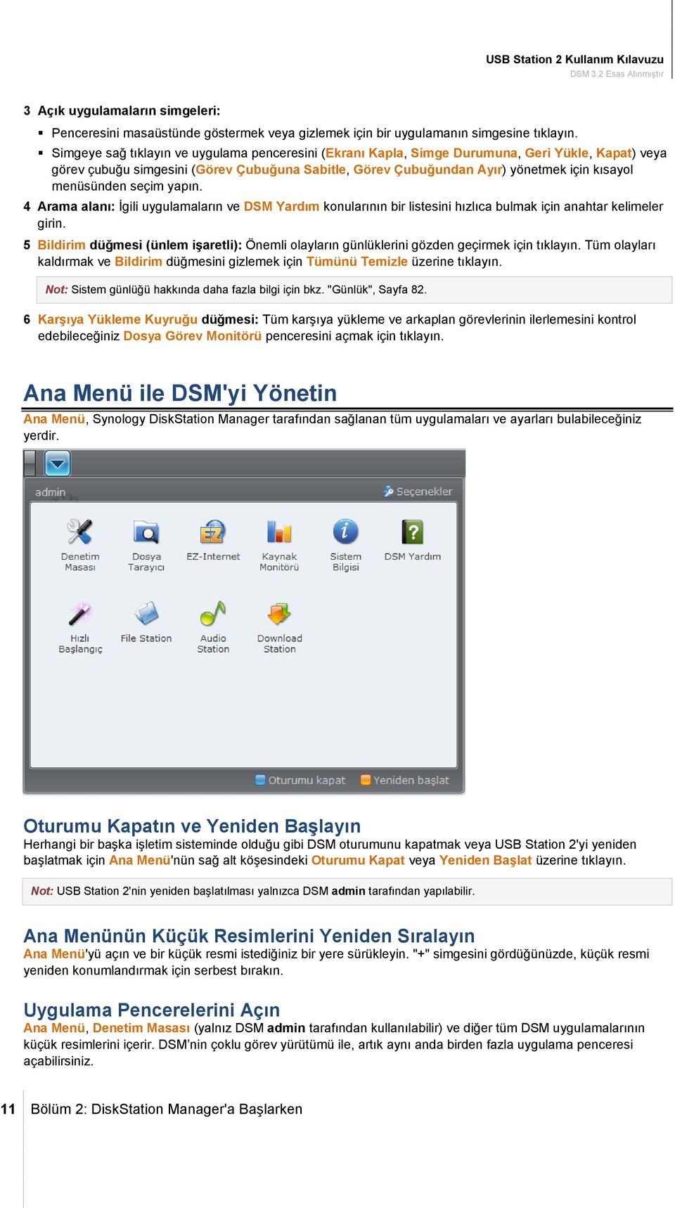 menüsünden seçim yapın. 4 Arama alanı: İgili uygulamaların ve DSM Yardım konularının bir listesini hızlıca bulmak için anahtar kelimeler girin.