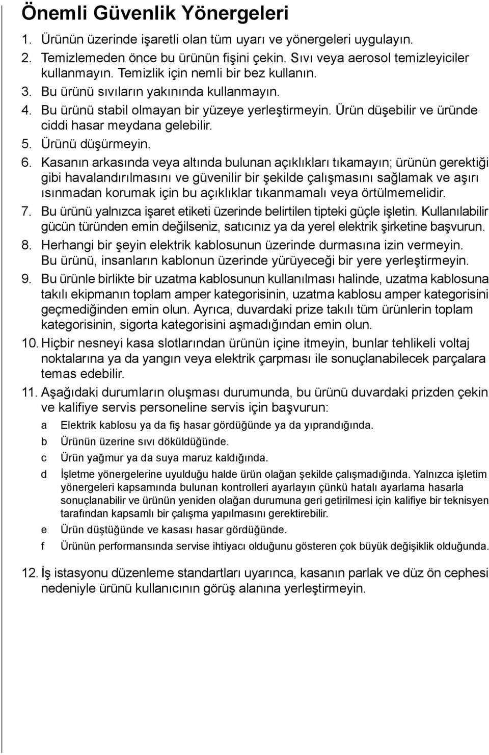 Ürünü düşürmeyin. 6.