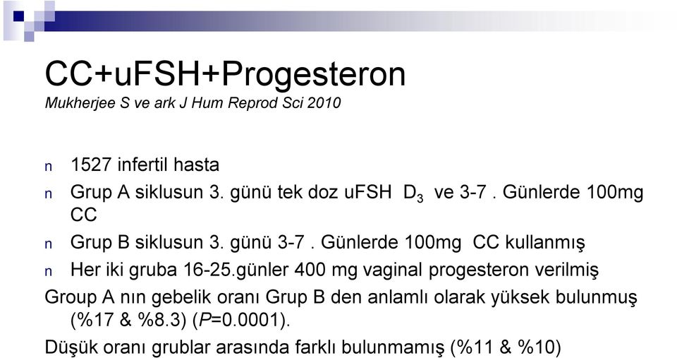 Günlerde 100mg CC kullanmış Her iki gruba 16-25.