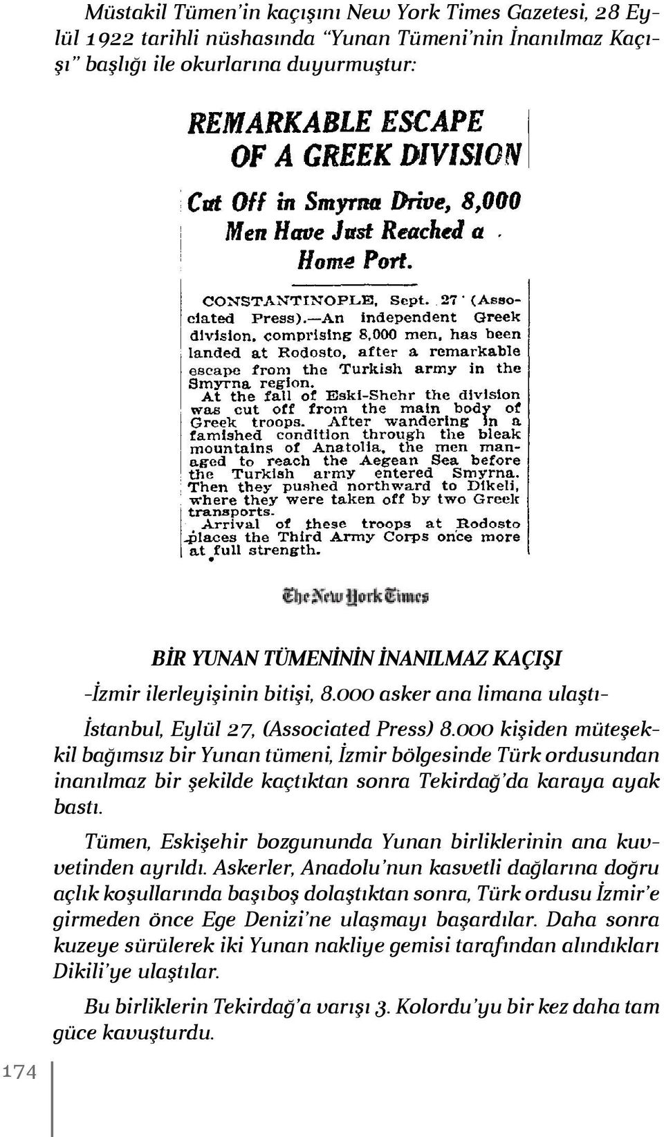 000 kişiden müteşekkil bağımsız bir Yunan tümeni, İzmir bölgesinde Türk ordusundan inanılmaz bir şekilde kaçtıktan sonra Tekirdağ da karaya ayak bastı.