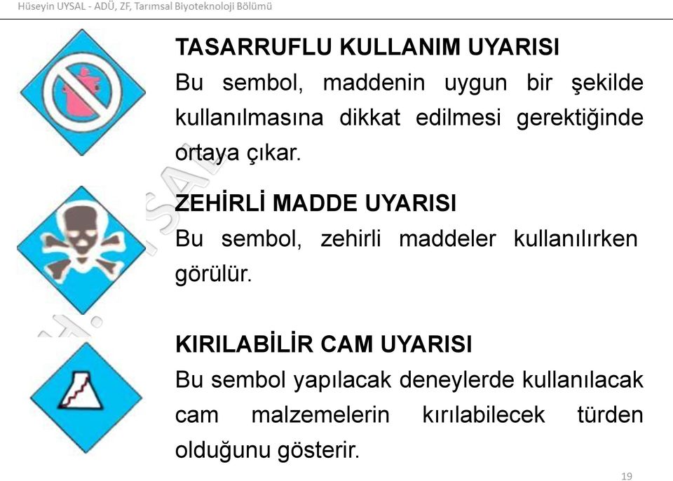 ZEHİRLİ MADDE UYARISI Bu sembol, zehirli maddeler kullanılırken görülür.