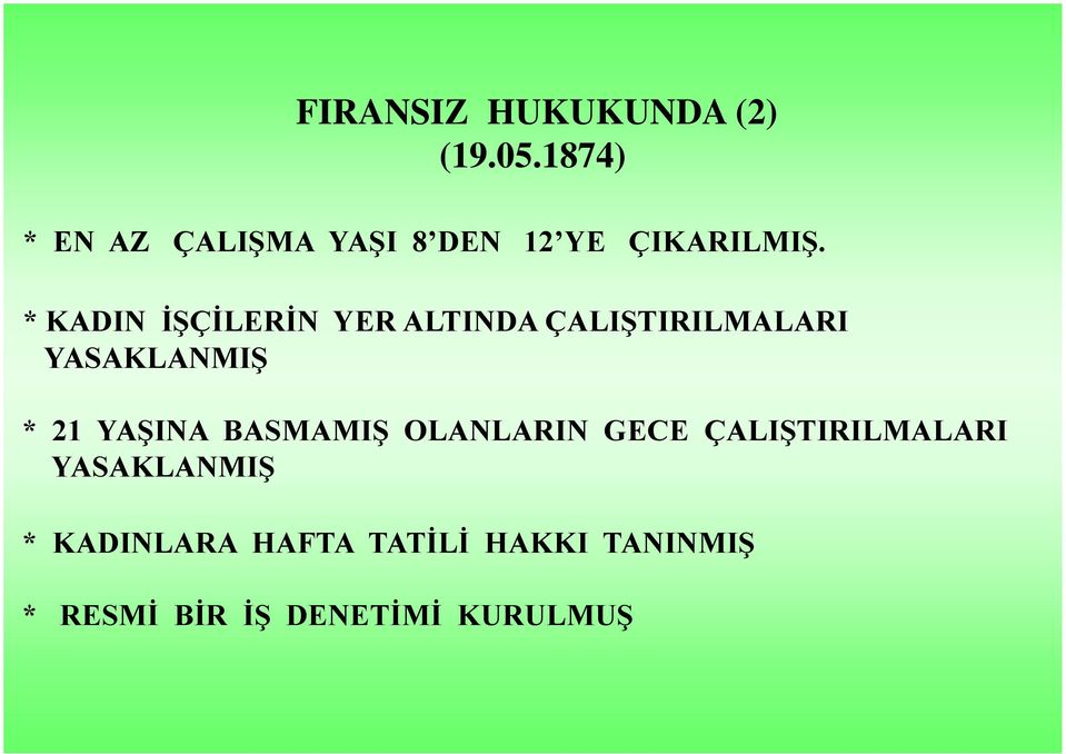 * KADIN İŞÇİLERİN YER ALTINDA ÇALIŞTIRILMALARI YASAKLANMIŞ * 21