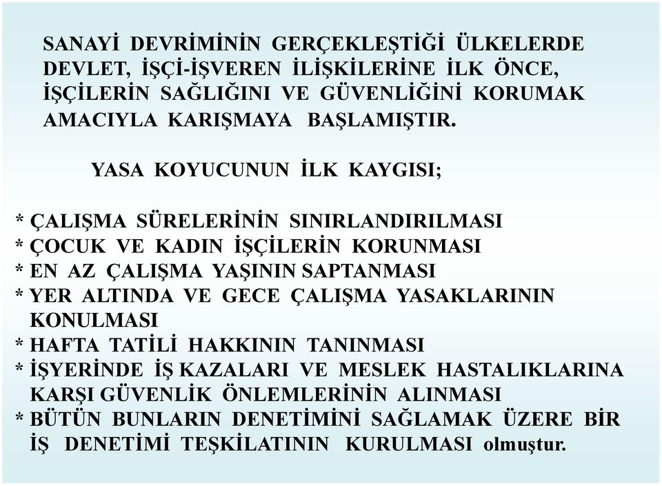 YASA KOYUCUNUN İLK KAYGISI; * ÇALIŞMA SÜRELERİNİN SINIRLANDIRILMASI * ÇOCUK VE KADIN İŞÇİLERİN KORUNMASI * EN AZ ÇALIŞMA YAŞININ SAPTANMASI *