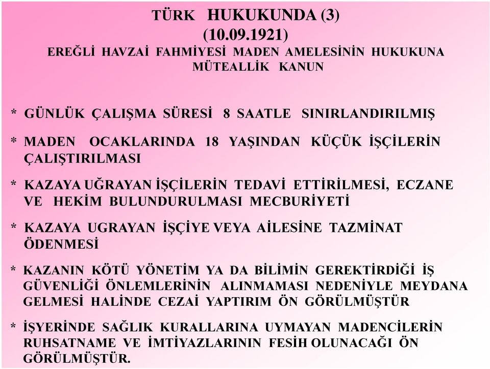 KÜÇÜK İŞÇİLERİN ÇALIŞTIRILMASI * KAZAYA UĞRAYAN İŞÇİLERİN TEDAVİ ETTİRİLMESİ, ECZANE VE HEKİM BULUNDURULMASI MECBURİYETİ * KAZAYA UGRAYAN İŞÇİYE VEYA