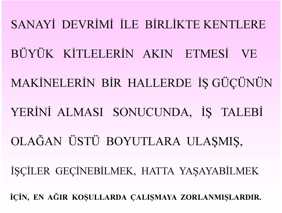 İŞ TALEBİ OLAĞAN ÜSTÜ BOYUTLARA ULAŞMIŞ, İŞÇİLER GEÇİNEBİLMEK,