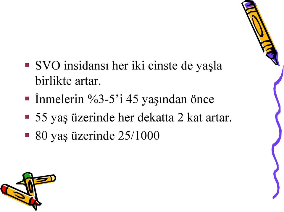 İnmelerin %3-5 i 45 yaşından önce 55