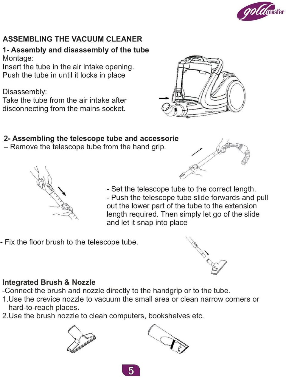 2- Assembling the telescope tube and accessories Remove the telescope tube from the hand grip. - Fix the floor brush to the telescope tube. - Set the telescope tube to the correct length.