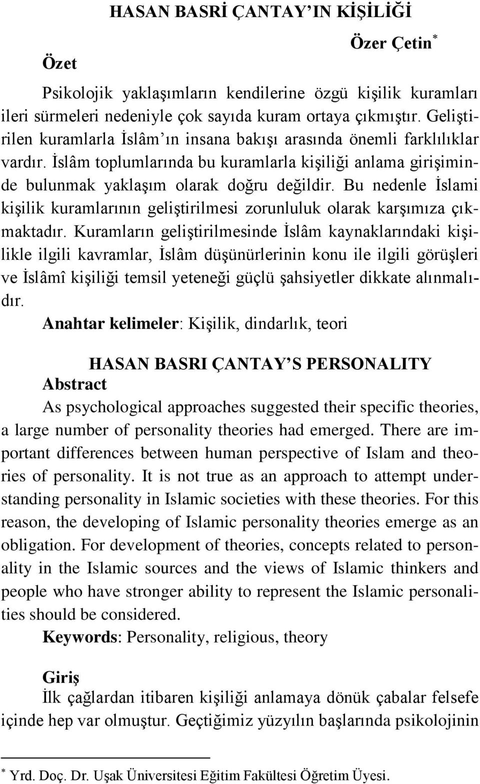 Bu nedenle İslami kişilik kuramlarının geliştirilmesi zorunluluk olarak karşımıza çıkmaktadır.