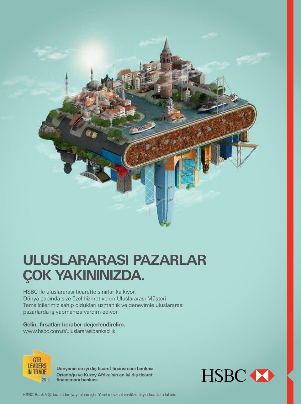 pazarlarda iş yapmanıza yardım ediyor. Gelin, fırsatları beraber değerlendirelim. www.hsbc.com.