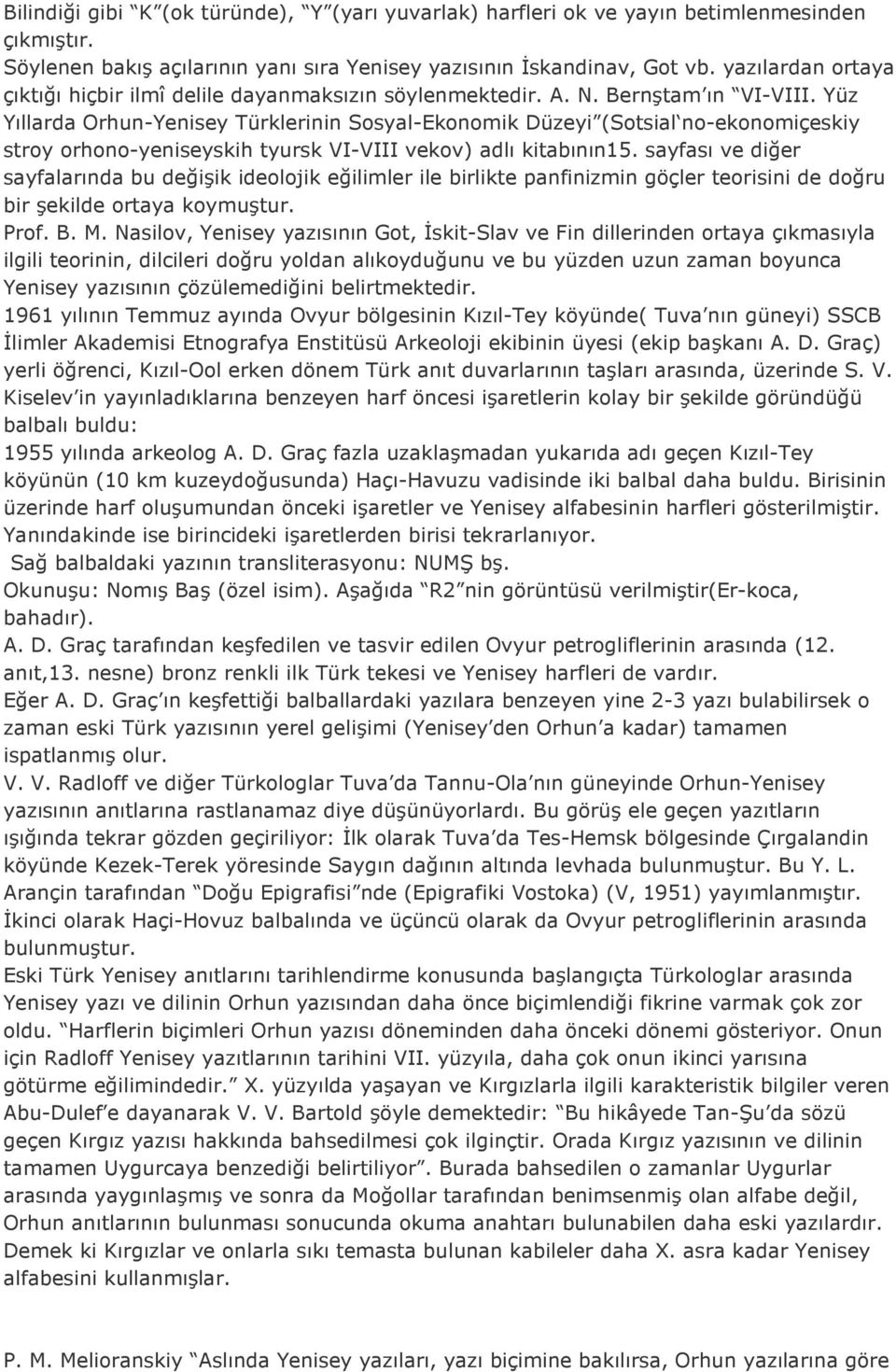 Yüz Yıllarda Orhun-Yenisey Türklerinin Sosyal-Ekonomik Düzeyi (Sotsial no-ekonomiçeskiy stroy orhono-yeniseyskih tyursk VI-VIII vekov) adlı kitabının15.