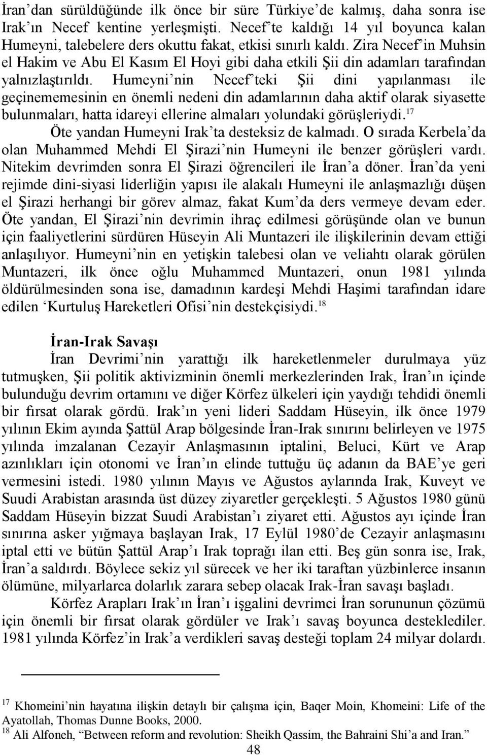 Zira Necef in Muhsin el Hakim ve Abu El Kasım El Hoyi gibi daha etkili Şii din adamları tarafından yalnızlaştırıldı.