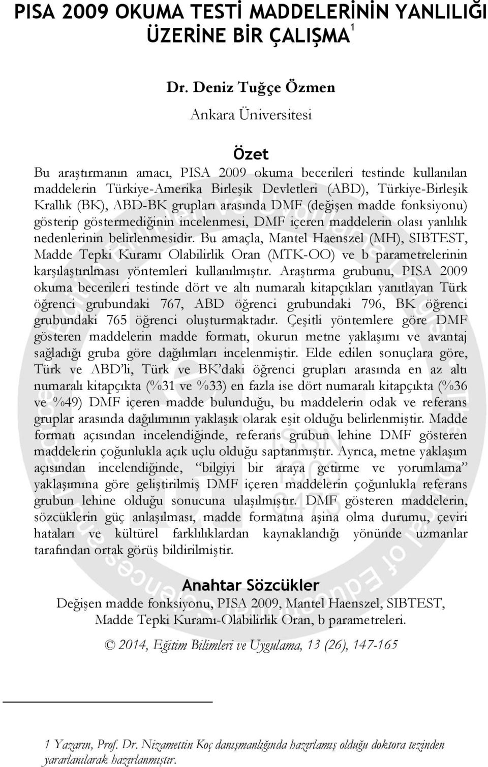 ABD-BK grupları arasında DMF (değişen madde fonksiyonu) gösterip göstermediğinin incelenmesi, DMF içeren maddelerin olası yanlılık nedenlerinin belirlenmesidir.