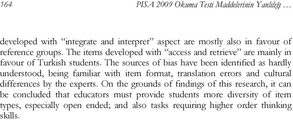 The sources of bias have been identified as hardly understood, being familiar with item format, translation errors and cultural differences by the