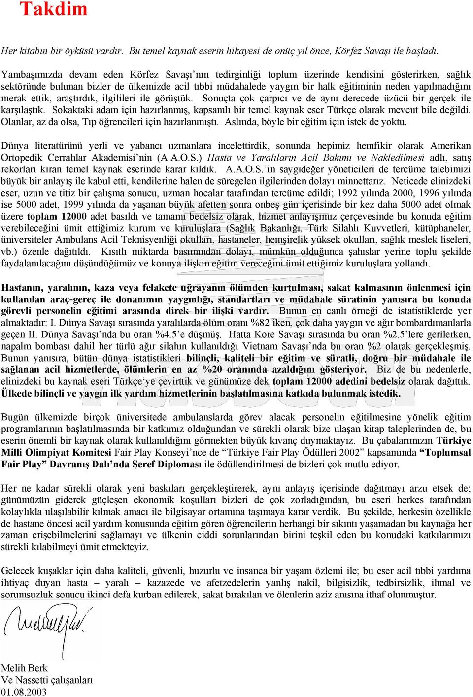 yapılmadığını merak ettik, araştırdık, ilgilileri ile görüştük. Sonuçta çok çarpıcı ve de aynı derecede üzücü bir gerçek ile karşılaştık.