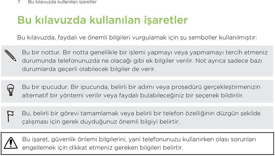 Not ayrıca sadece bazı durumlarda geçerli olabilecek bilgiler de verir. Bu bir ipucudur.