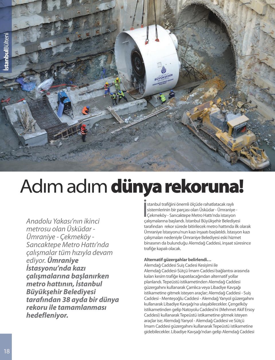 İstanbul trafiğini önemli ölçüde rahatlatacak raylı sistemlerinin bir parçası olan Üsküdar - Ümraniye - Çekmeköy - Sancaktepe Metro Hattı nda istasyon çalışmalarına başlandı.