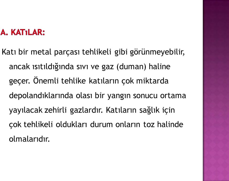 Önemli tehlike katıların çok miktarda depolandıklarında olası bir yangın