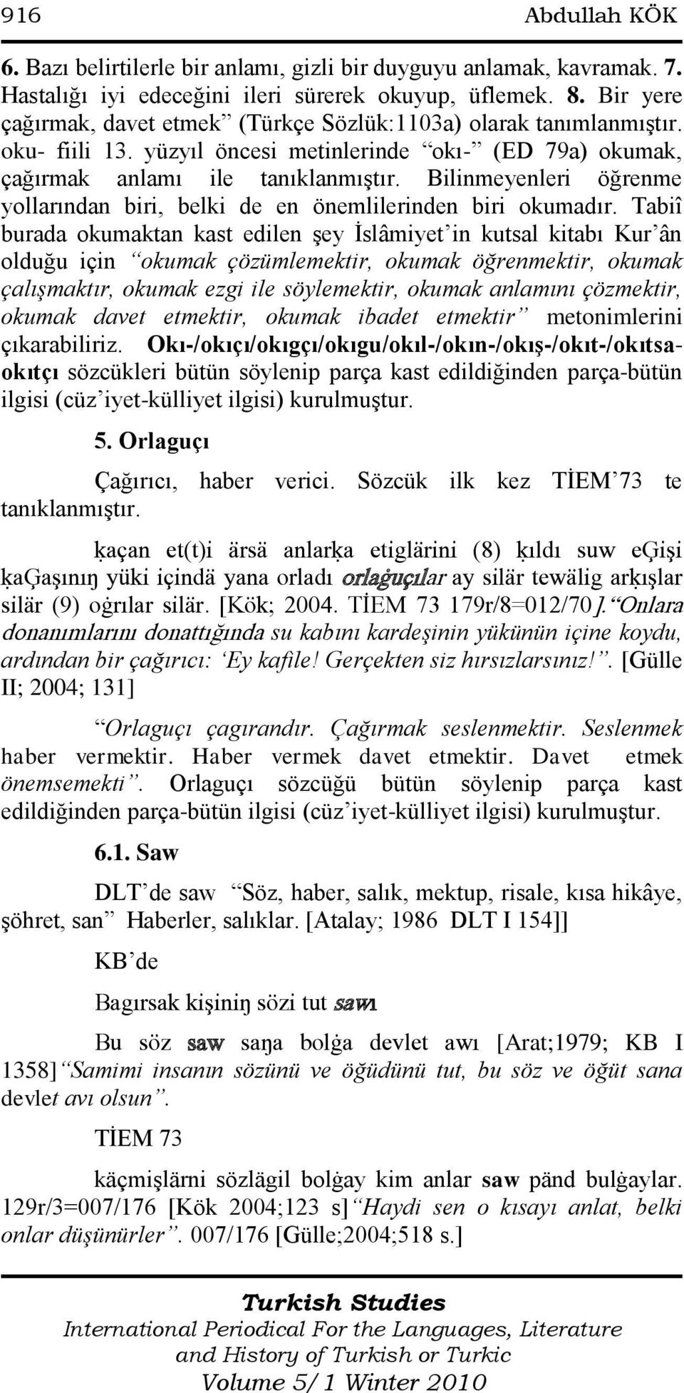 Bilinmeyenleri öğrenme yollarından biri, belki de en önemlilerinden biri okumadır.