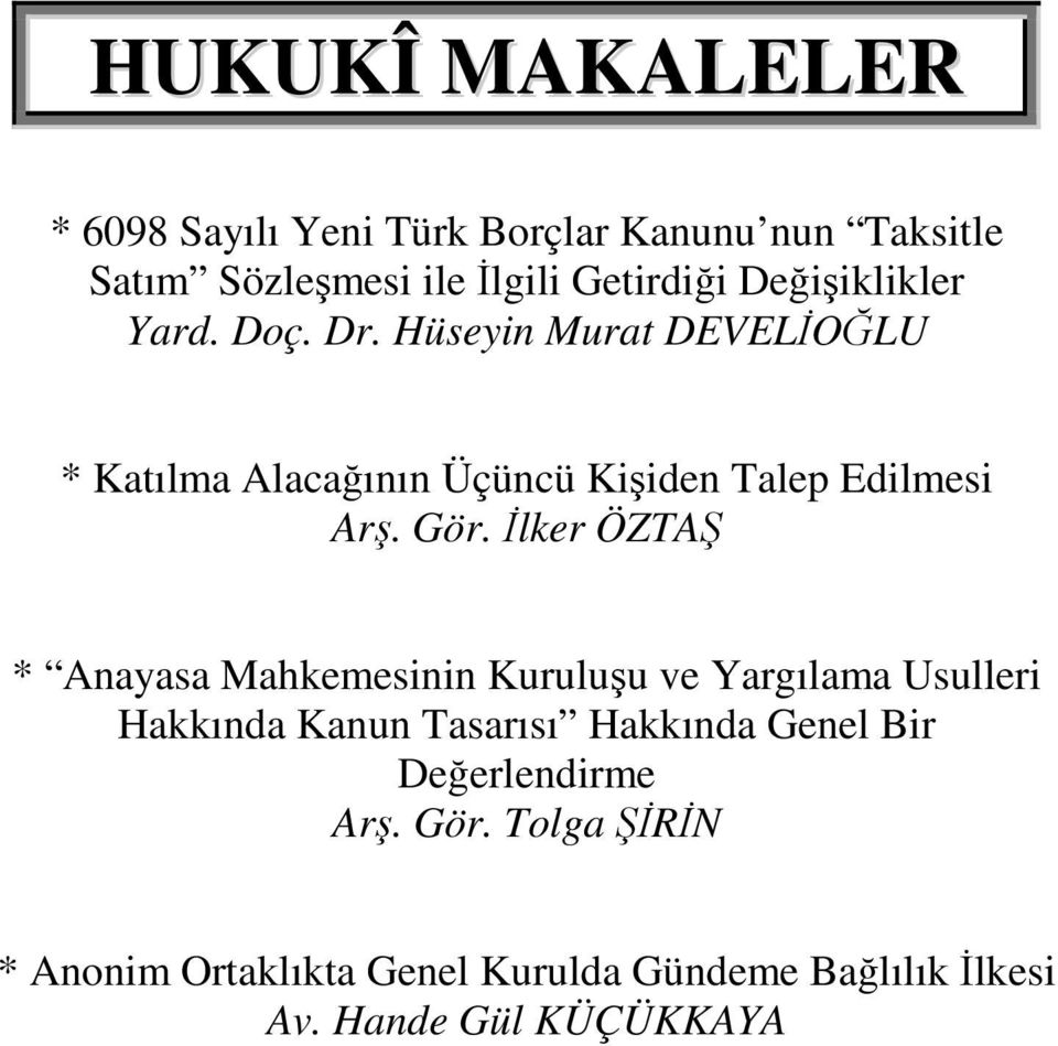 Gör. İlker ÖZTAŞ * Anayasa Mahkemesinin Kuruluşu ve Yargılama Usulleri Hakkında Kanun Tasarısı Hakkında Genel