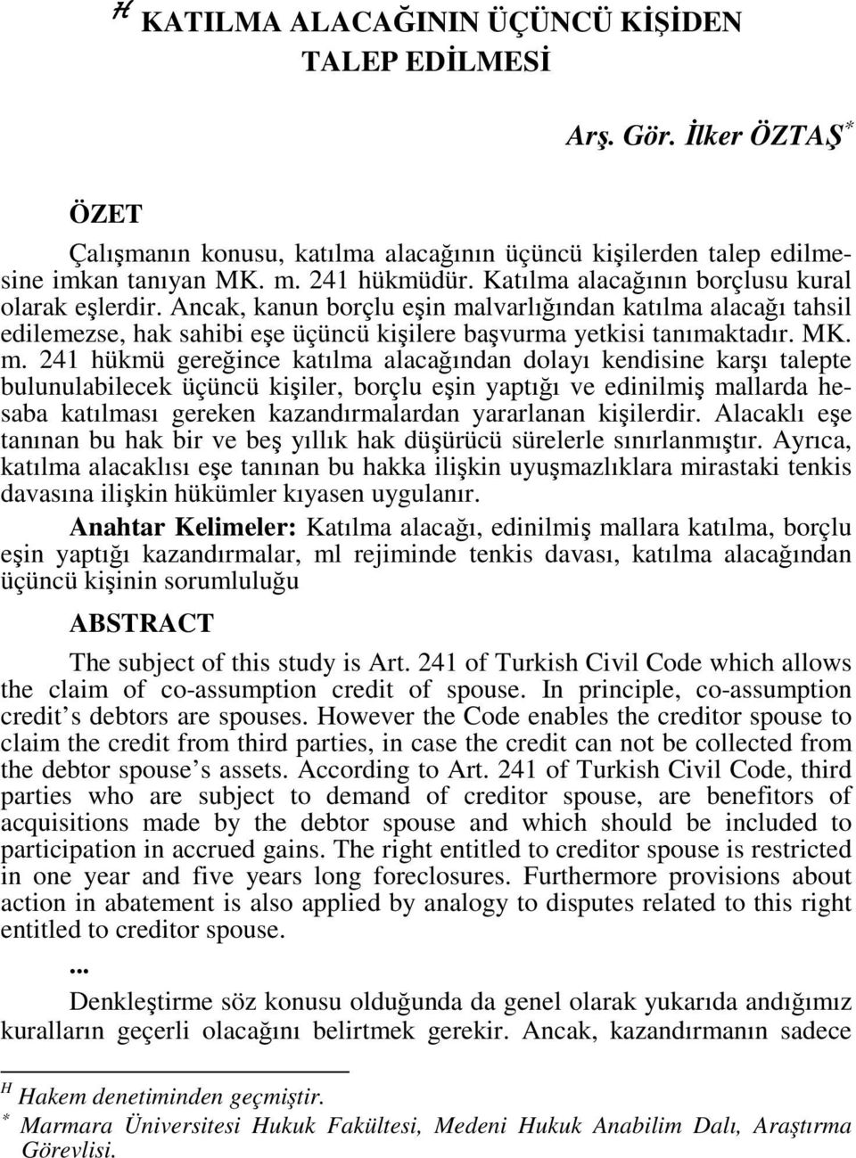 lvarlığından katılma alacağı tahsil edilemezse, hak sahibi eşe üçüncü kişilere başvurma yetkisi tanımaktadır. MK. m.