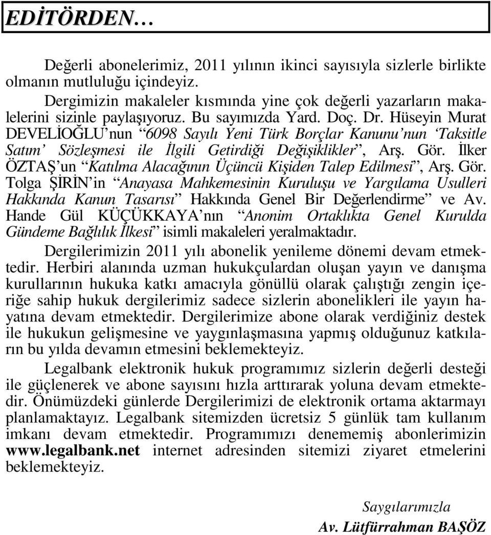 Hüseyin Murat DEVELİOĞLU nun 6098 Sayılı Yeni Türk Borçlar Kanunu nun Taksitle Satım Sözleşmesi ile İlgili Getirdiği Değişiklikler, Arş. Gör.