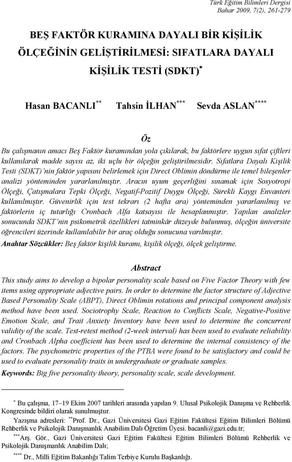 Sıfatlara Dayalı Kişilik Testi (SDKT) nin faktör yapısını belirlemek için Direct Oblimin döndürme ile temel bileşenler analizi yönteminden yararlanılmıştır.