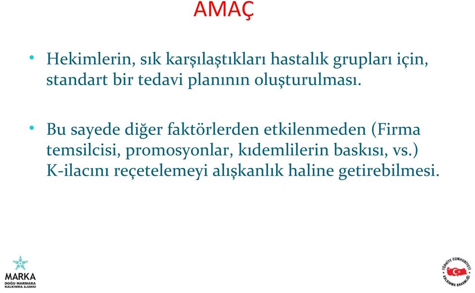 Bu sayede diğer faktörlerden etkilenmeden (Firma temsilcisi,