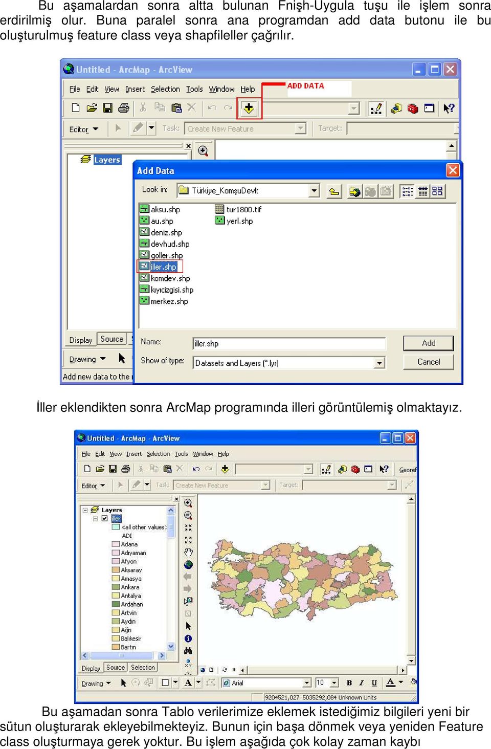 Đller eklendikten sonra ArcMap programında illeri görüntülemiş olmaktayız.