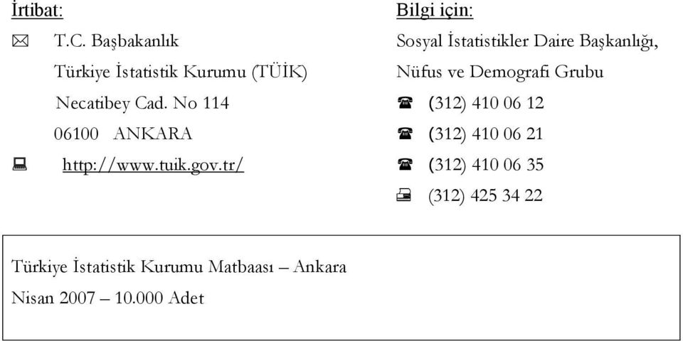 tr/ Bilgi için: Sosyal statistikler Daire Bakanl, Nüfus ve Demografi Grubu