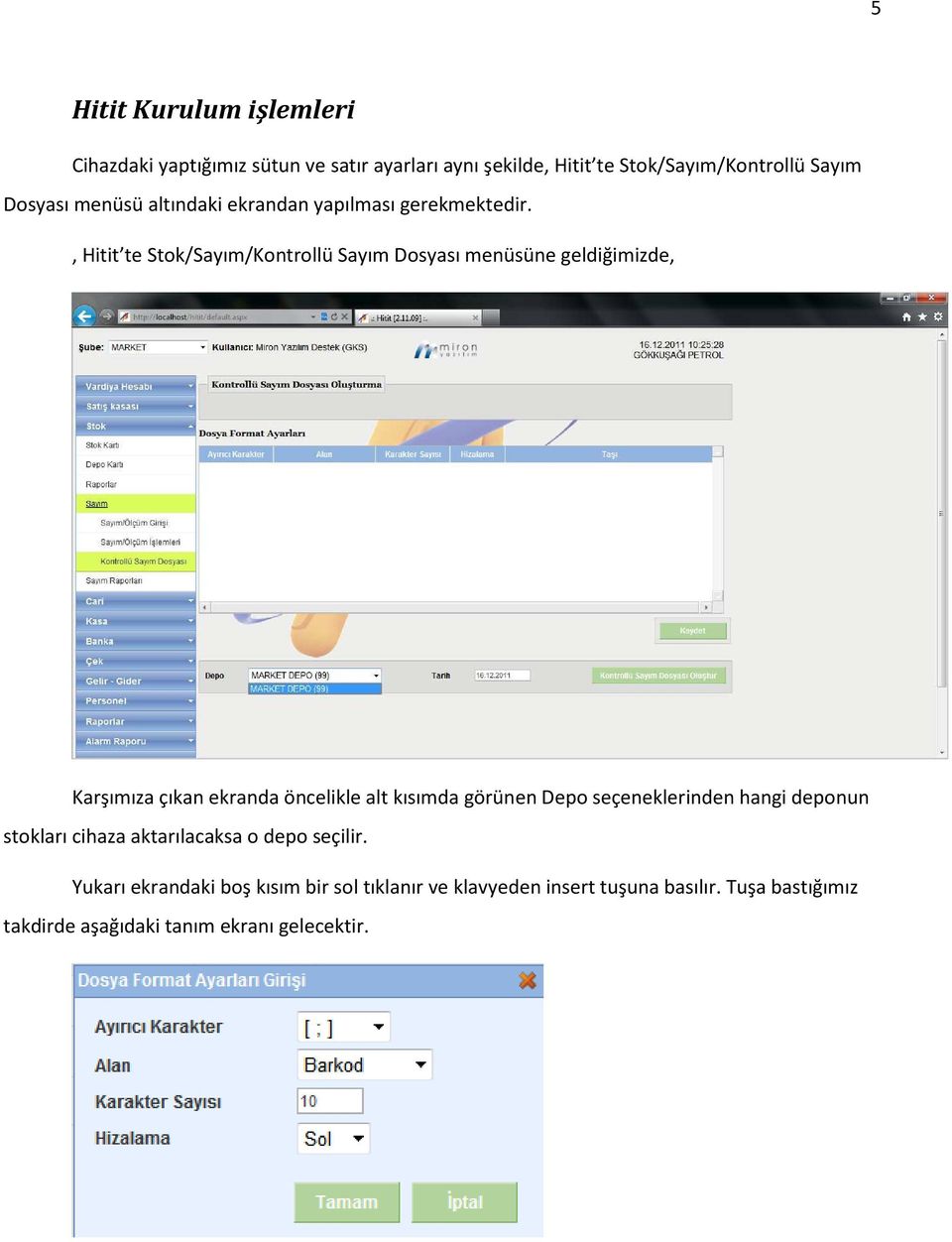 , Hitit te Stok/Sayım/Kontrollü Sayım Dosyası menüsüne geldiğimizde, Karşımıza çıkan ekranda öncelikle alt kısımda görünen Depo