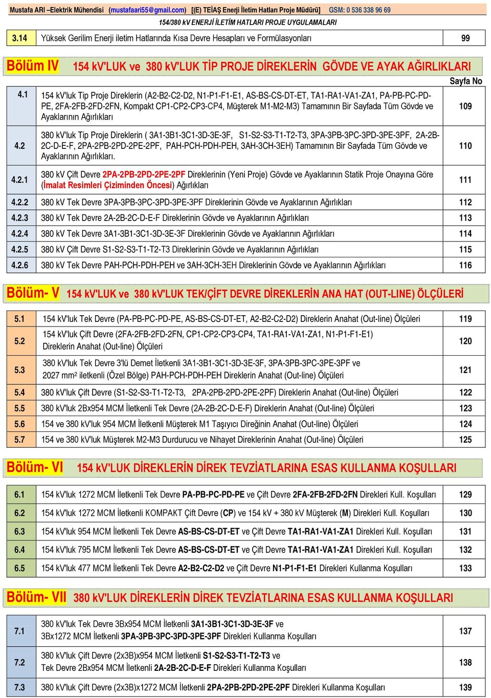 Gövde ve Ayaklarının Ağırlıkları 109 4.2 