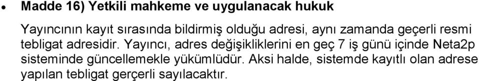 Yayıncı, adres değişikliklerini en geç 7 iş günü içinde Neta2p sisteminde