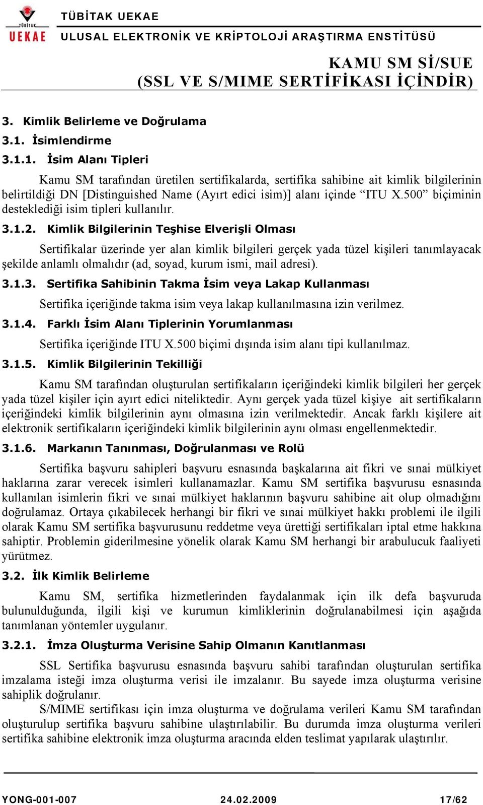 500 biçiminin desteklediği isim tipleri kullanılır. 3.1.2.