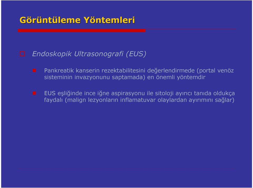 saptamada) en önemli yöntemdir EUS eşliğinde ince iğne aspirasyonu ile sitoloji