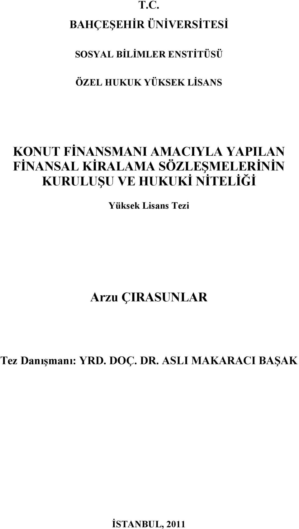 SÖZLEŞMELERİNİN KURULUŞU VE HUKUKİ NİTELİĞİ Yüksek Lisans Tezi Arzu