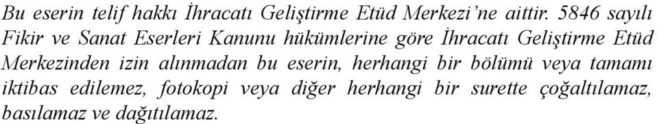 Etüd Merkezinden izin alınmadan bu eserin, herhangi bir bölümü veya tamamı