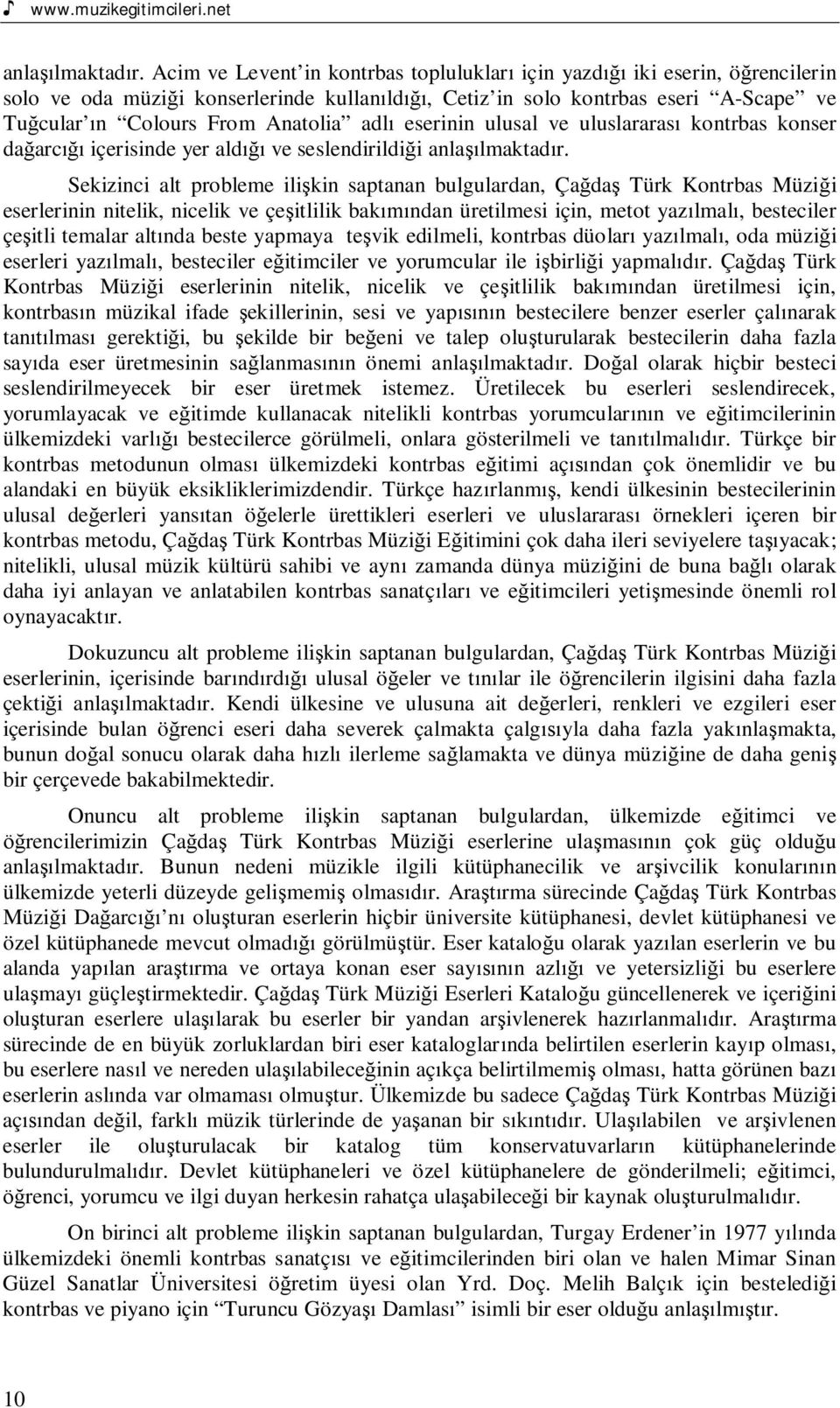 ulusal ve uluslararas kontrbas konser daarc içerisinde yer ald ve seslendirildii anlalmaktadr.