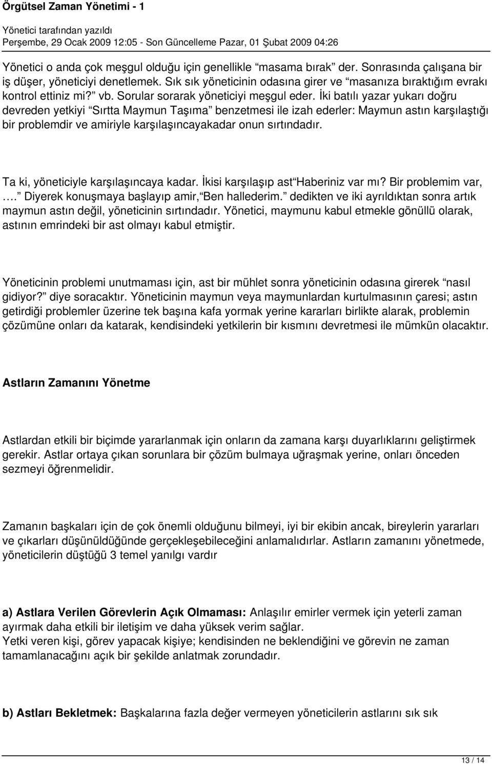 İki batılı yazar yukarı doğru devreden yetkiyi Sırtta Maymun Taşıma benzetmesi ile izah ederler: Maymun astın karşılaştığı bir problemdir ve amiriyle karşılaşıncayakadar onun sırtındadır.