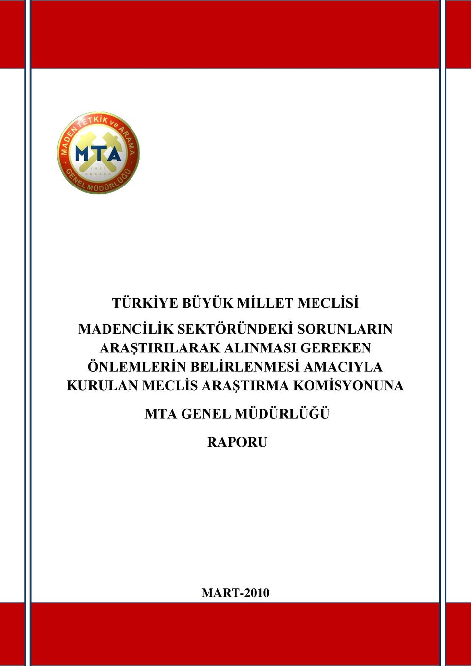 GEREKEN ÖNLEMLERĠN BELĠRLENMESĠ AMACIYLA KURULAN