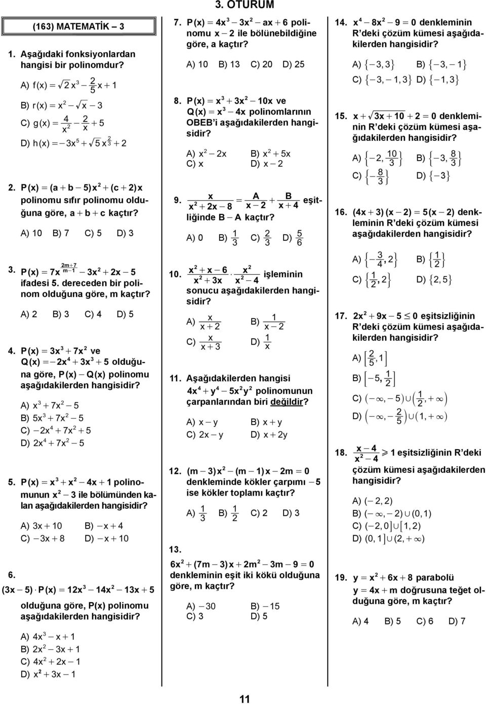 dereceden bir polinom olduğuna göre, m kaçtır? A) B) 3 C) 4 D) 5 3 4.